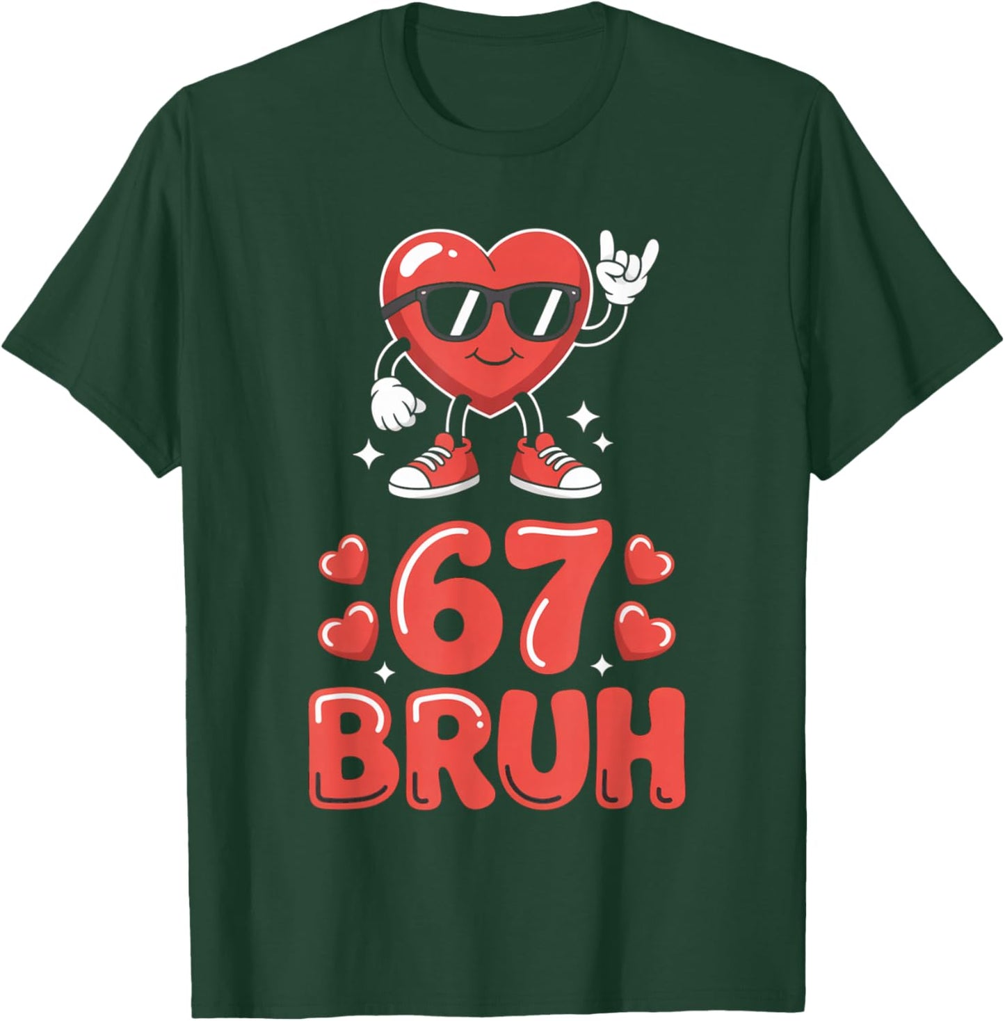 67 Meme 6 7 Funny Valentines Day Six Seven Bruh T-Shirt - T-Shirt | Forest