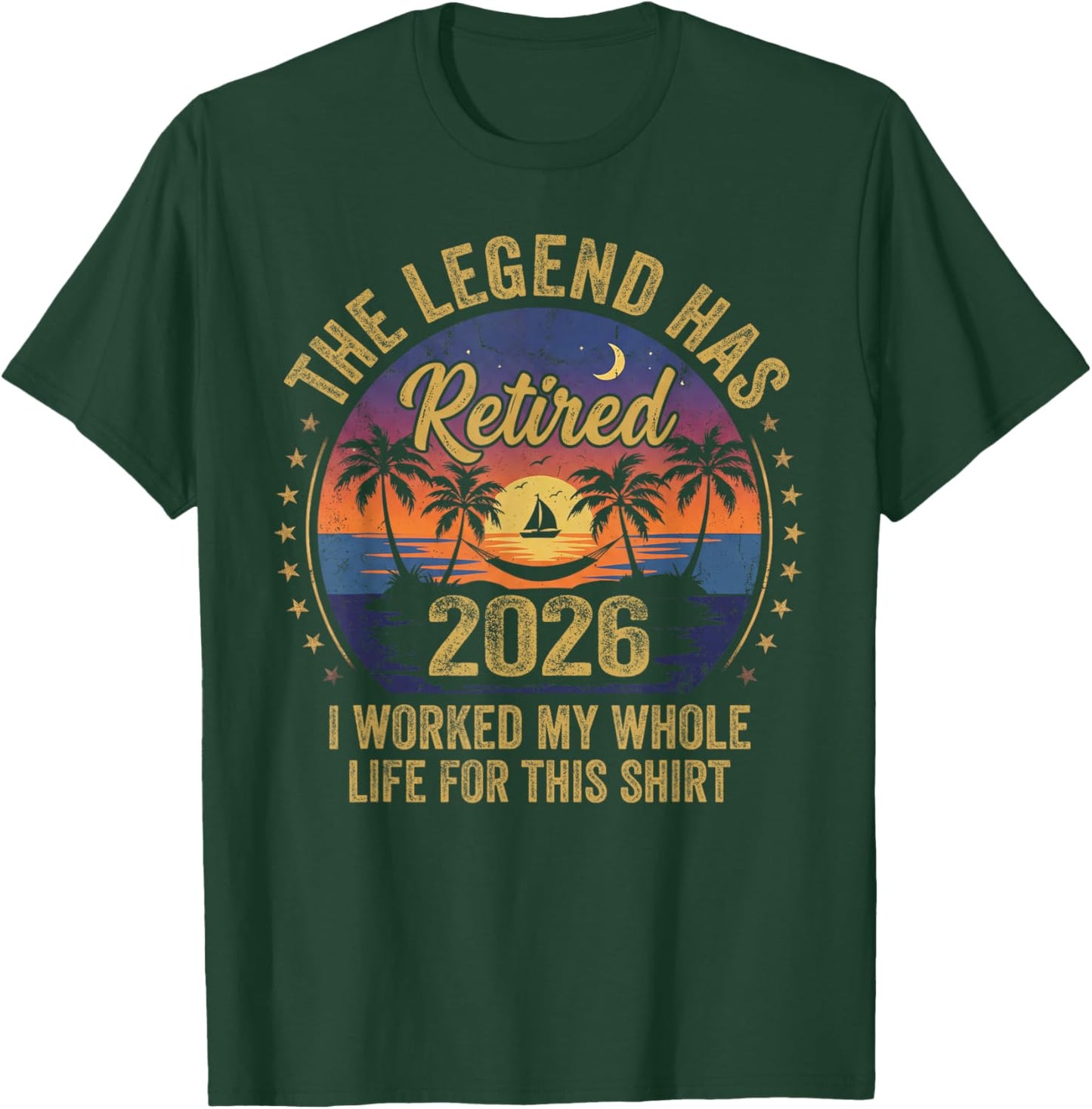 Retired 2026 Worked Whole Life for This Women Men Retirement T-Shirt - T-Shirt | Forest