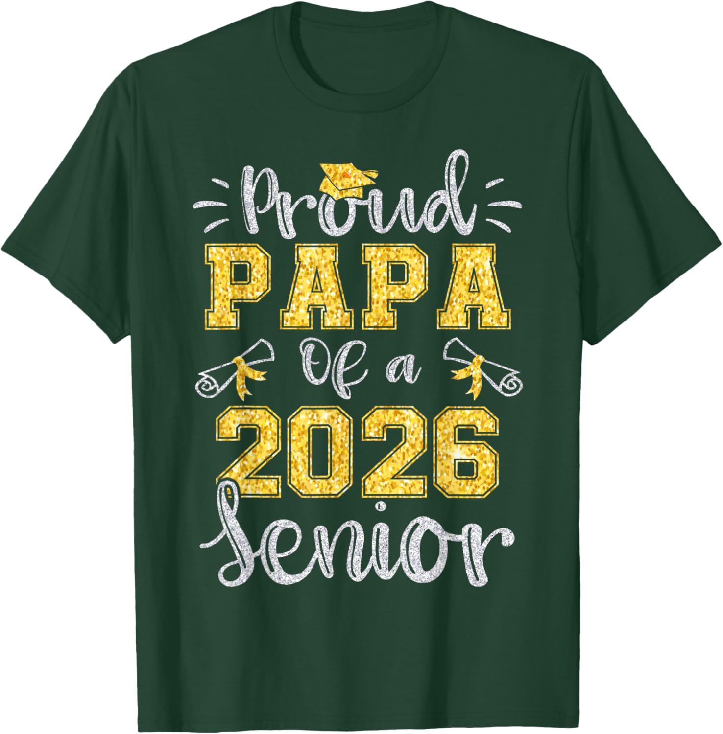 Proud Papa of A 2026 Senior Graduate 2026 T-Shirt - T-Shirt | Forest