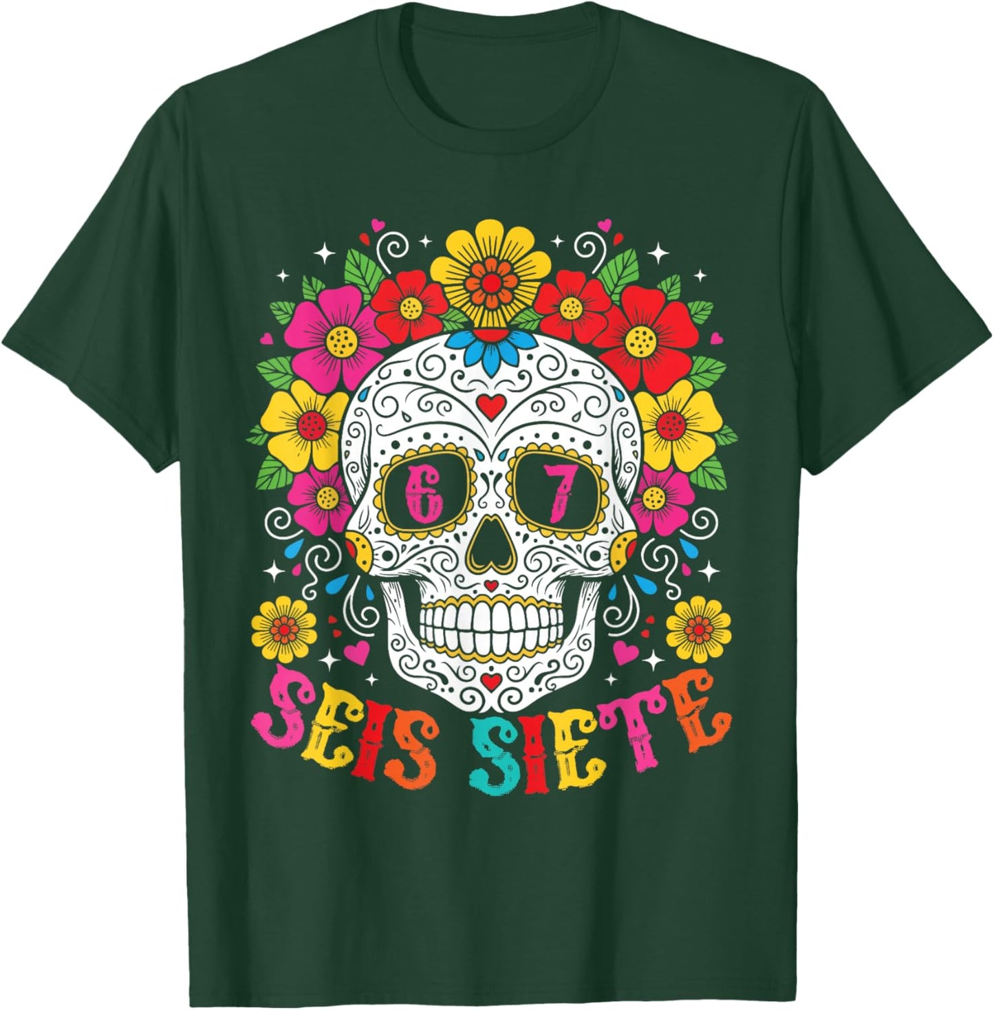 Funny Dia De Los Muertos Sugar Skull SEIS Siete 67 Meme T-Shirt - T-Shirt | Forest
