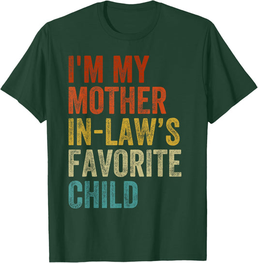 I'm My Mother in Laws Favorite Child Funny Family Humor T-Shirt - T-Shirt | Forest