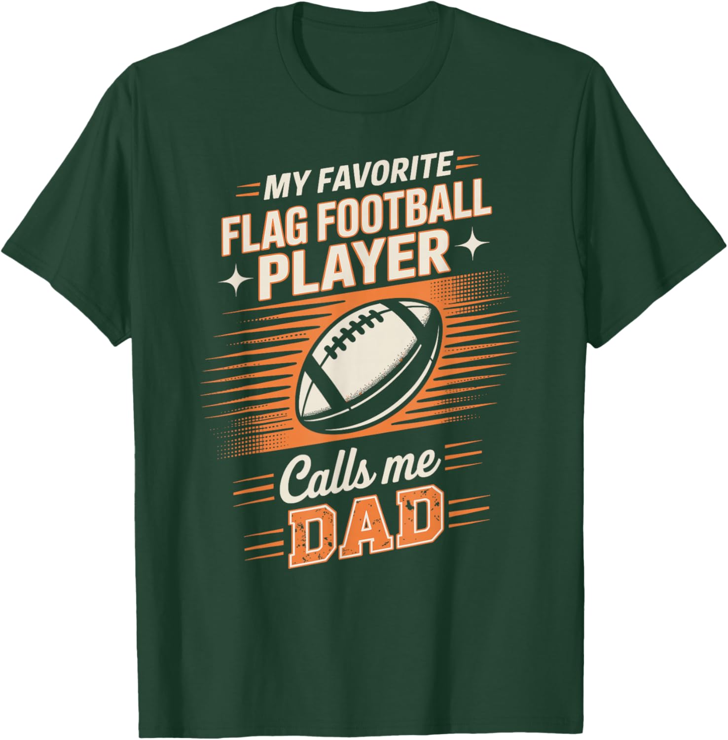 My Favorite Flag Football Player Calls Me Dad T-Shirt - T-Shirt | Forest