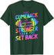 The Comeback is Always Stronger Than The Set Back Workout T-Shirt - T-Shirt | Forest