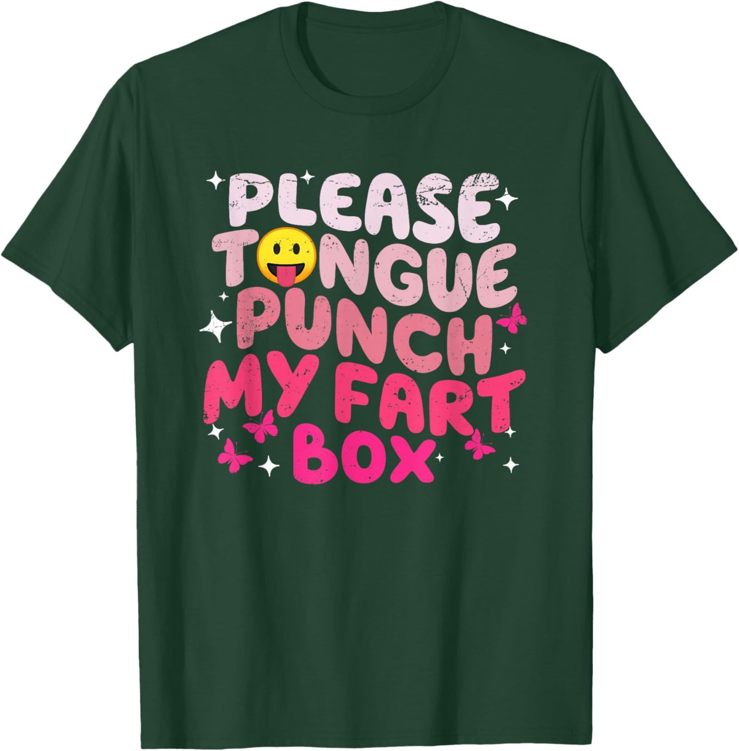 Please Tongue Punch My Fart Box Funny Inappropriate T-Shirt - T-Shirt | Forest