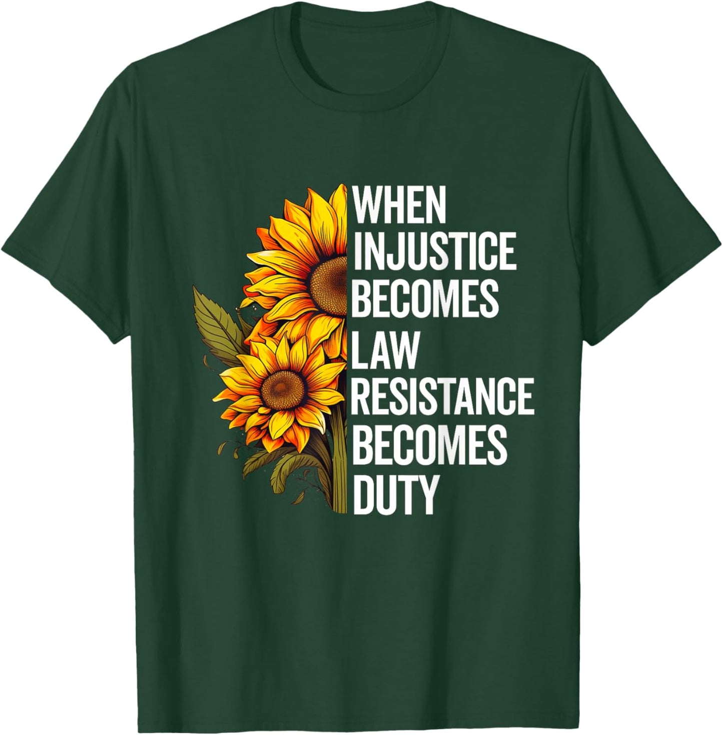When Injustice Becomes Law Resistance Becomes Duty Politics T-Shirt - T-Shirt | Forest