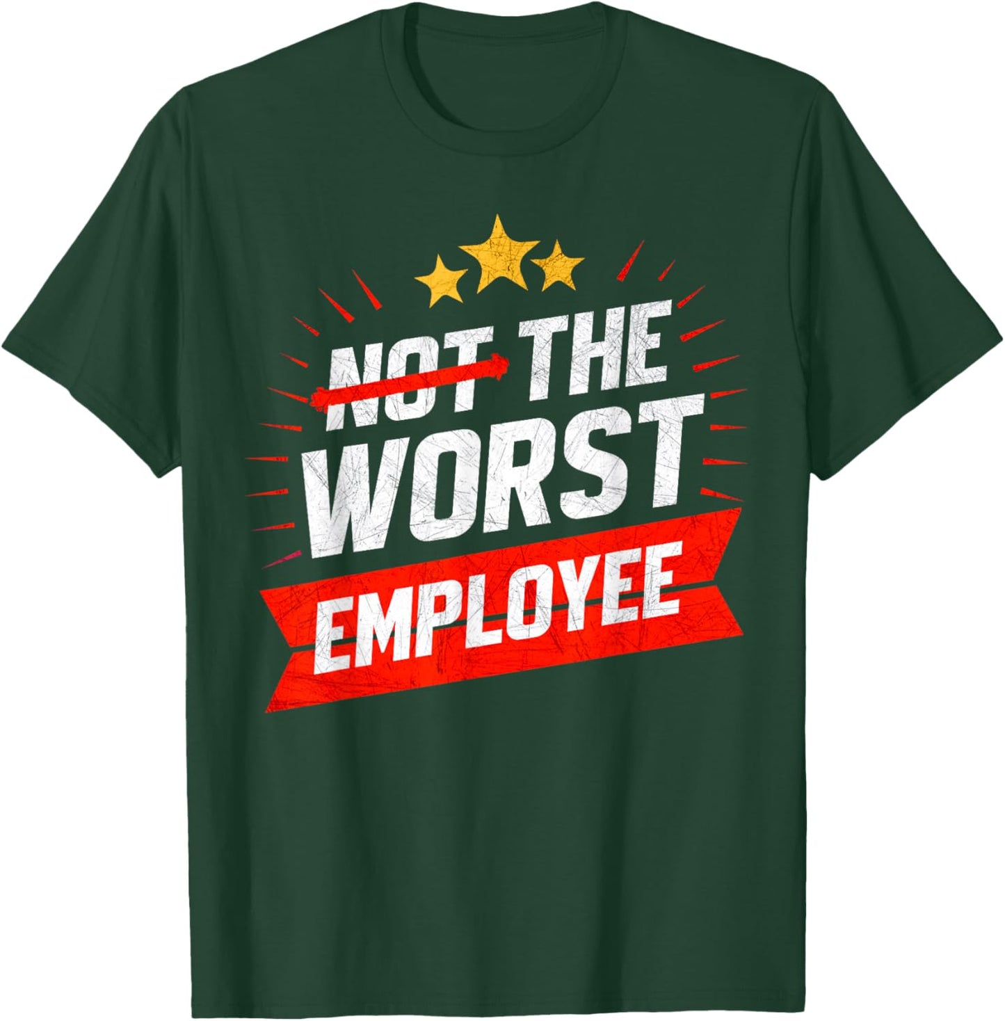 Not The Worst Employee Funny Office Joke T-Shirt - T-Shirt | Forest