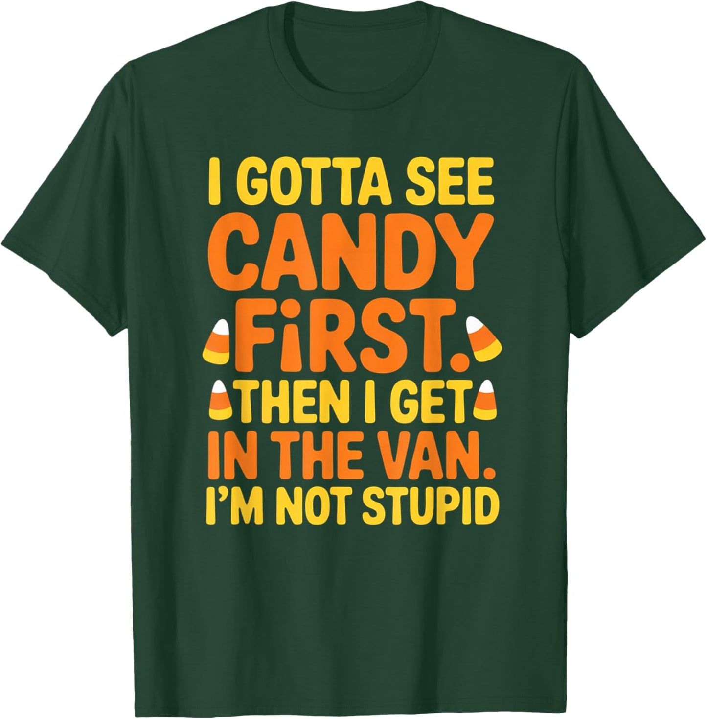 Gotta See Candy First Then I Get in The Van Funny Halloween T-Shirt - T-Shirt | Forest