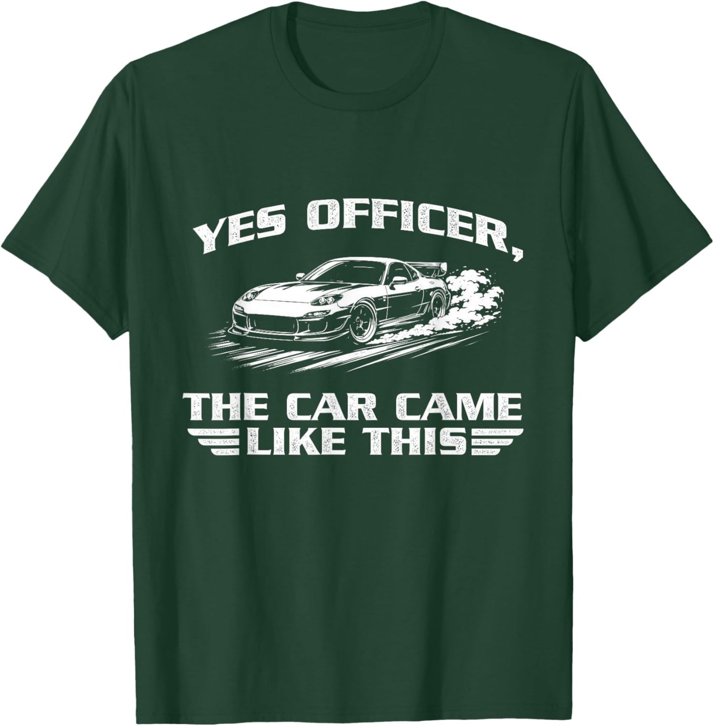 Yes Officer, The Car Came Like This - Racing Car JDM Lover T-Shirt - T-Shirt | Forest