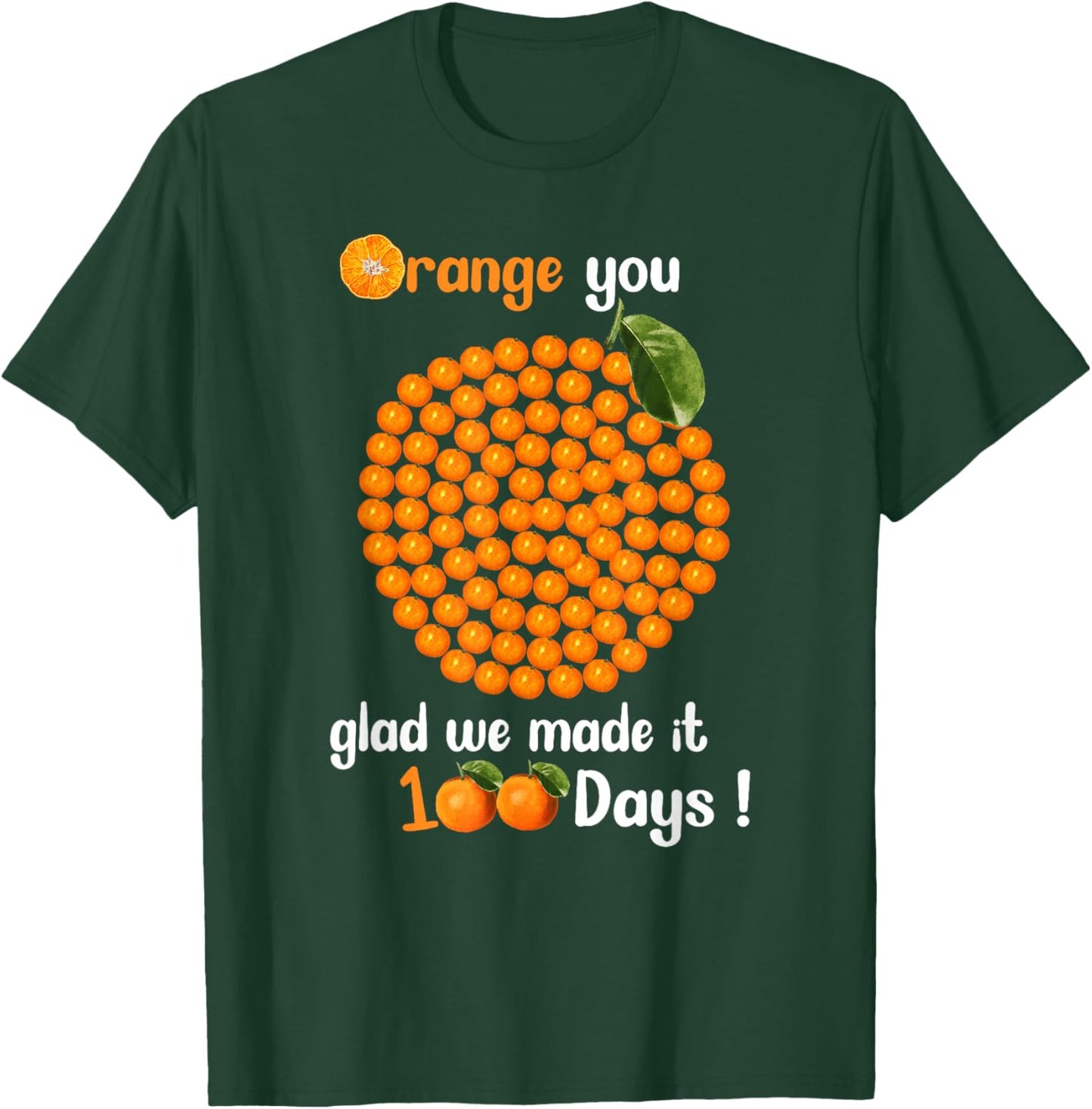 100 Oranges You Glad we Made it 100 Days T-Shirt - T-Shirt | Forest