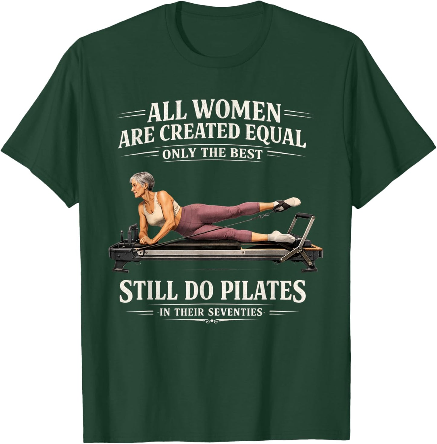All Women are Created Equal Still Do Pilates in 70s T-Shirt - T-Shirt | Forest