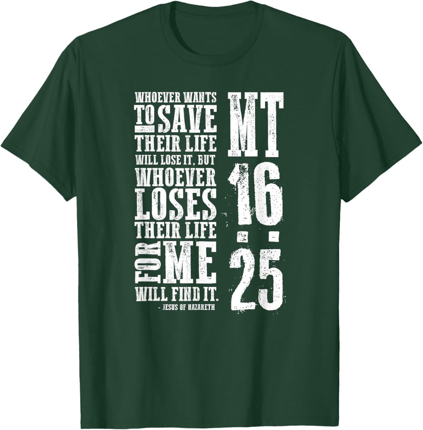 Whoever Loses Their Life for Me Matthew 16:25 T-Shirt - T-Shirt | Forest