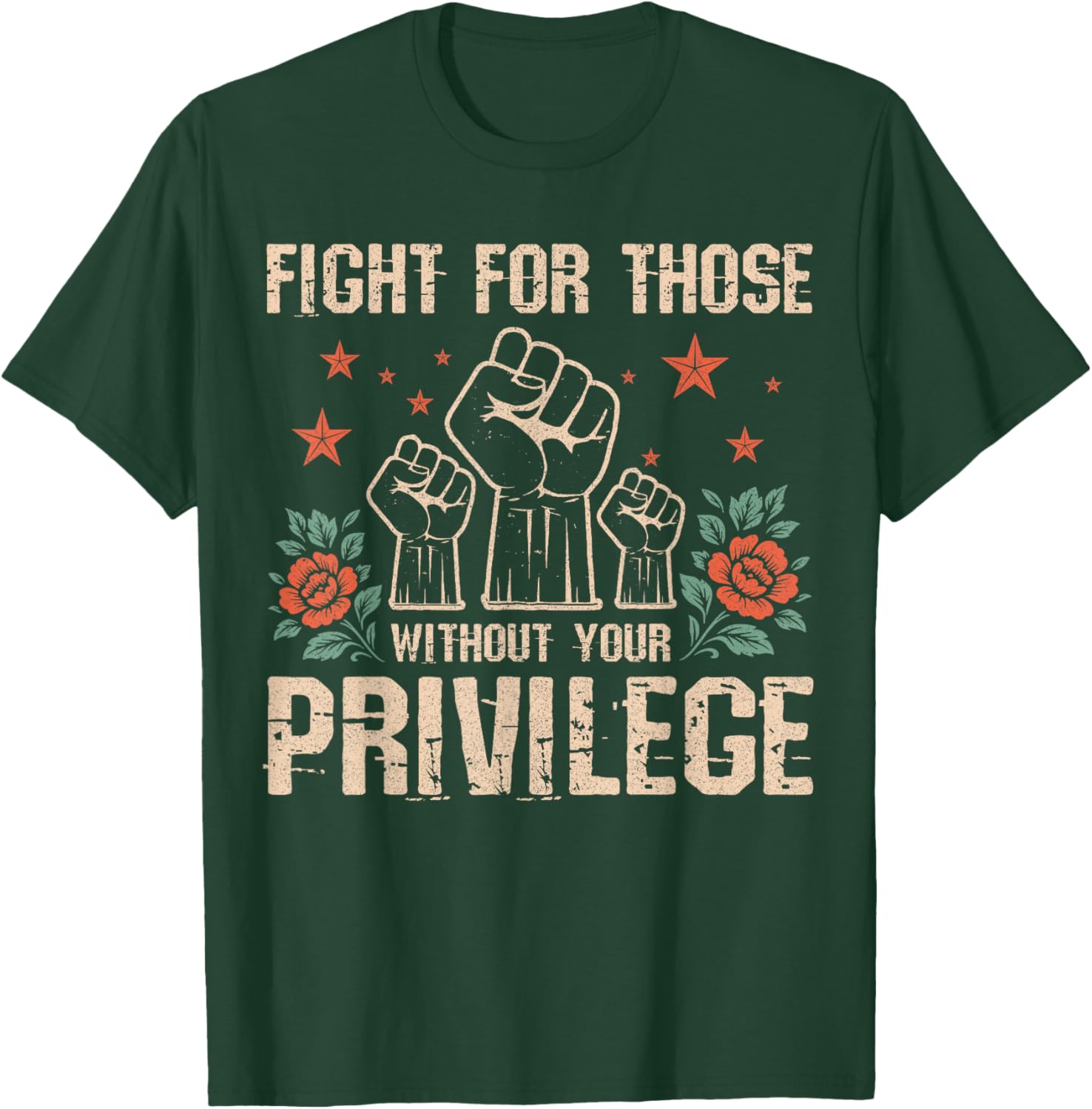 Fight for Those Without Your Privilege - Gifts Civil Rights T-Shirt - T-Shirt | Forest