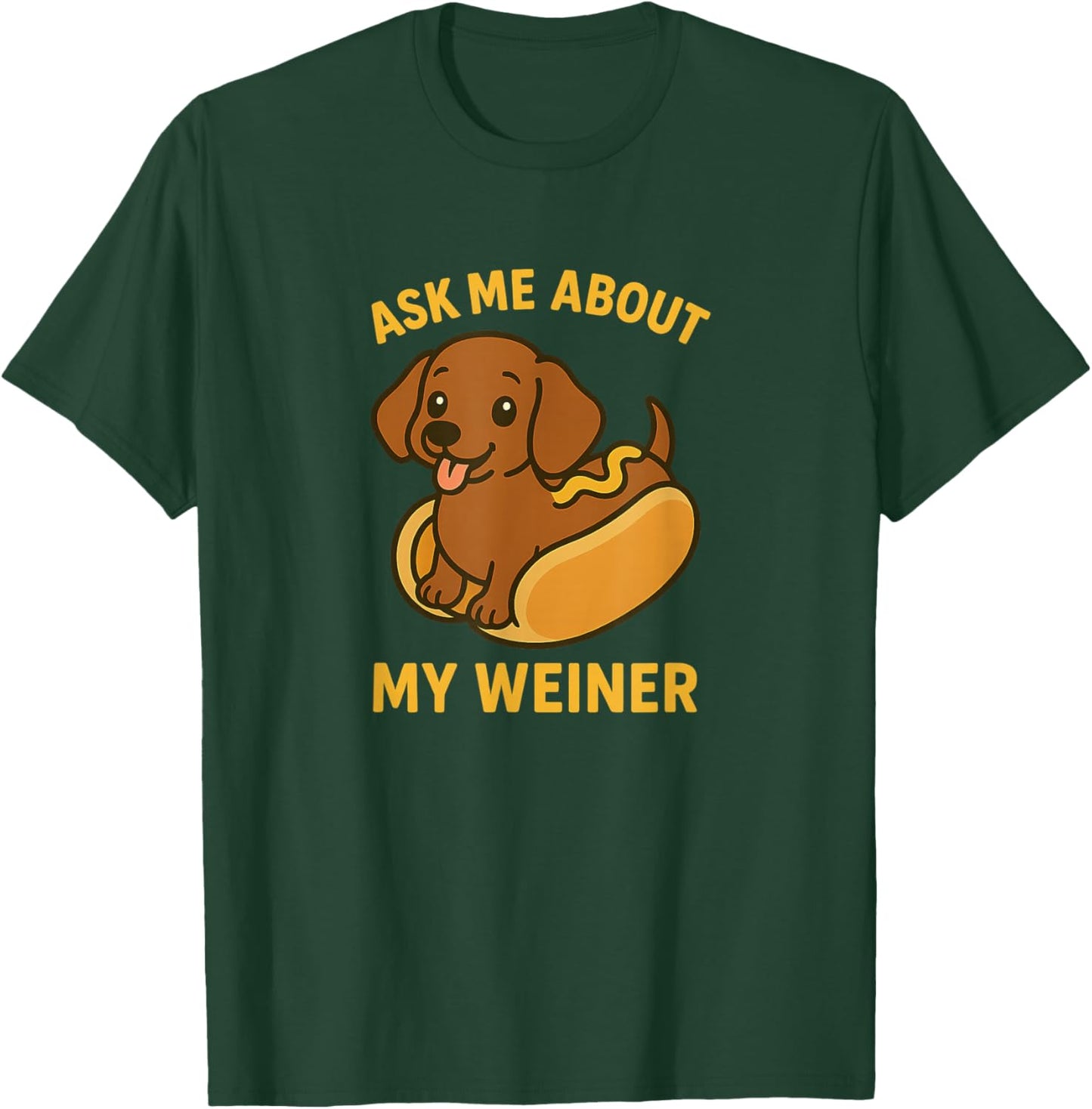 Ask Me About My Weiner Dachshund Humor T-Shirt - T-Shirt | Forest