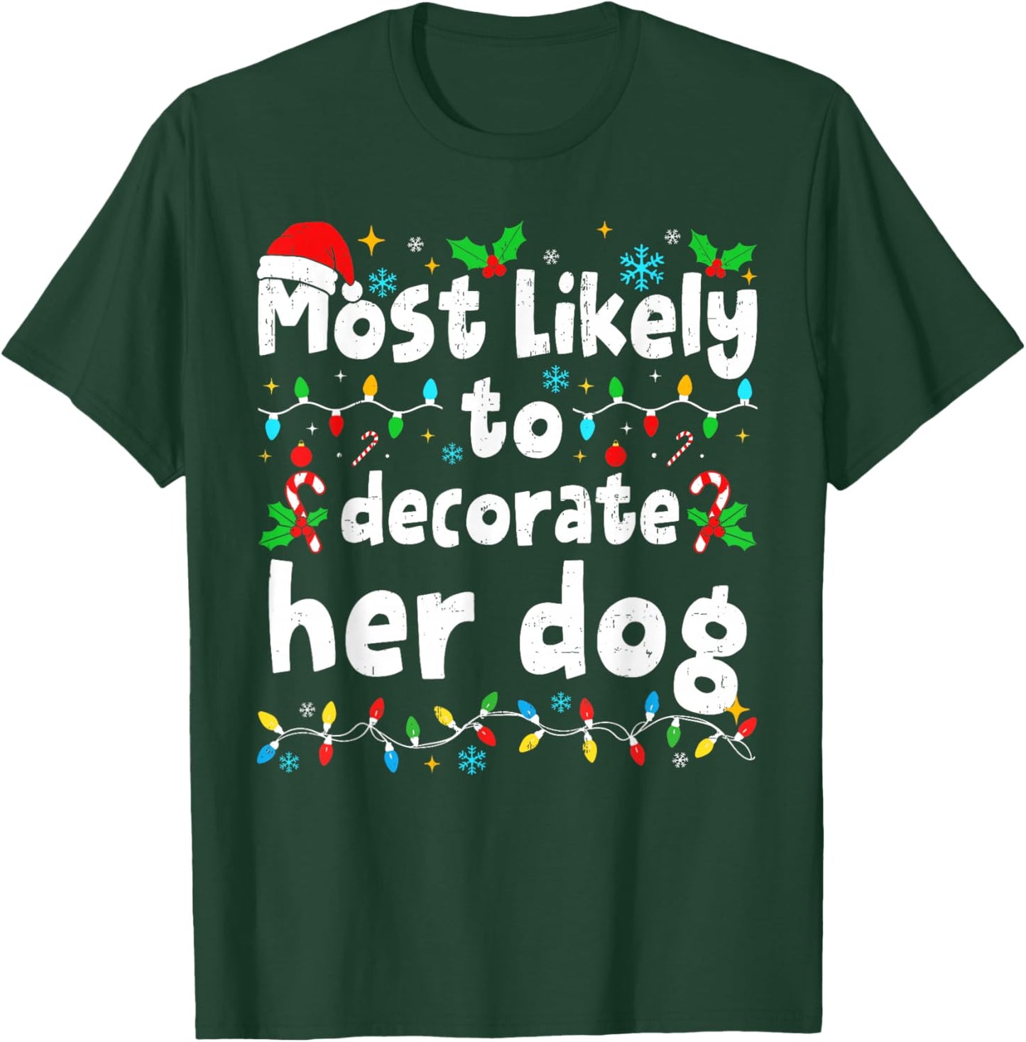 Most Likely to Decorate Her Dog Christmas Matching Family T-Shirt - T-Shirt | Forest