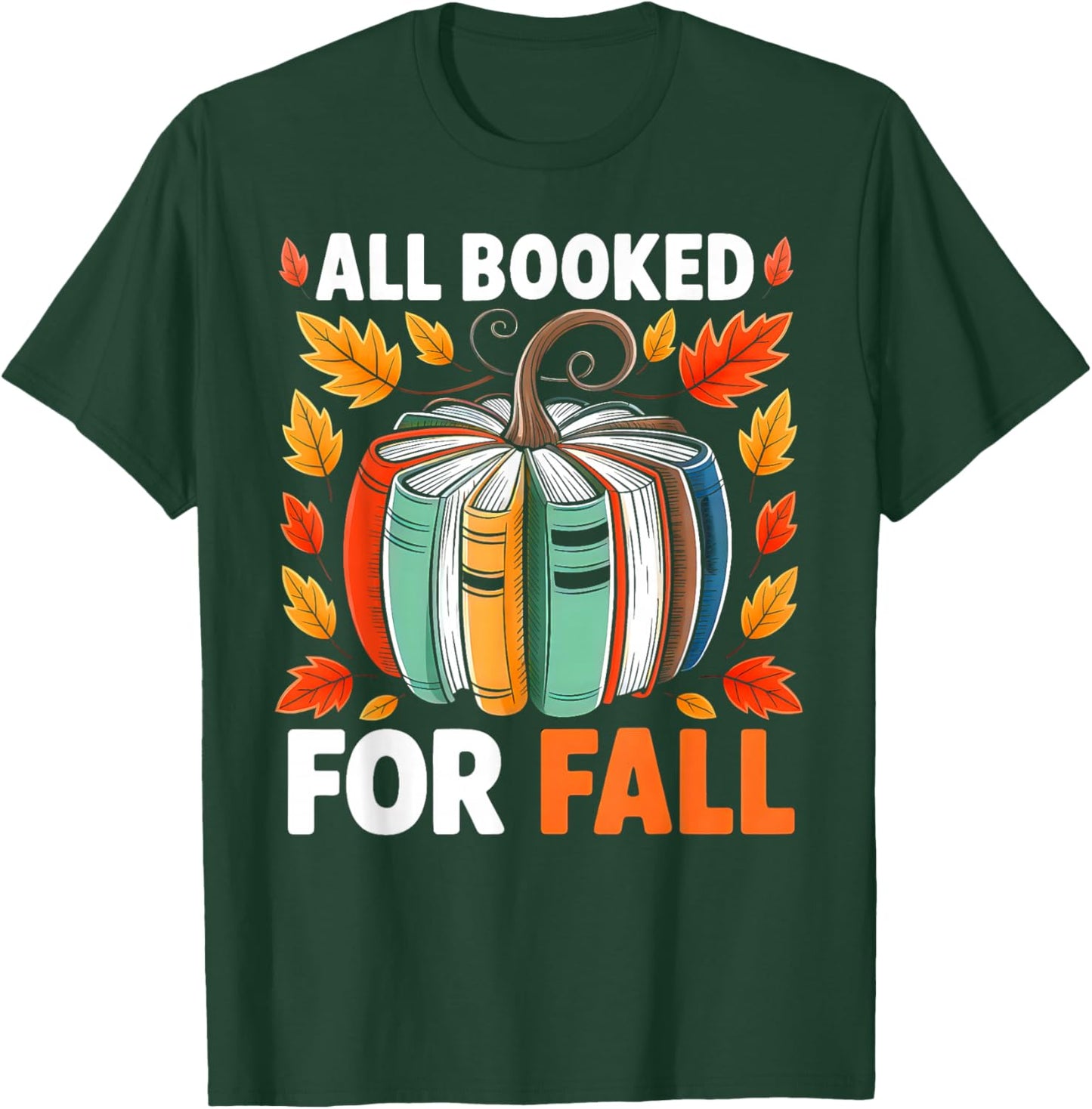 All Booked for Fall Book Pumpkin Autumn Thanksgiving Teacher T-Shirt - T-Shirt | Forest