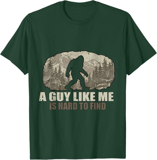 Funny Bigfoot A Guy Like Me is Hard to Find Sasquatch T-Shirt - T-Shirt | Forest