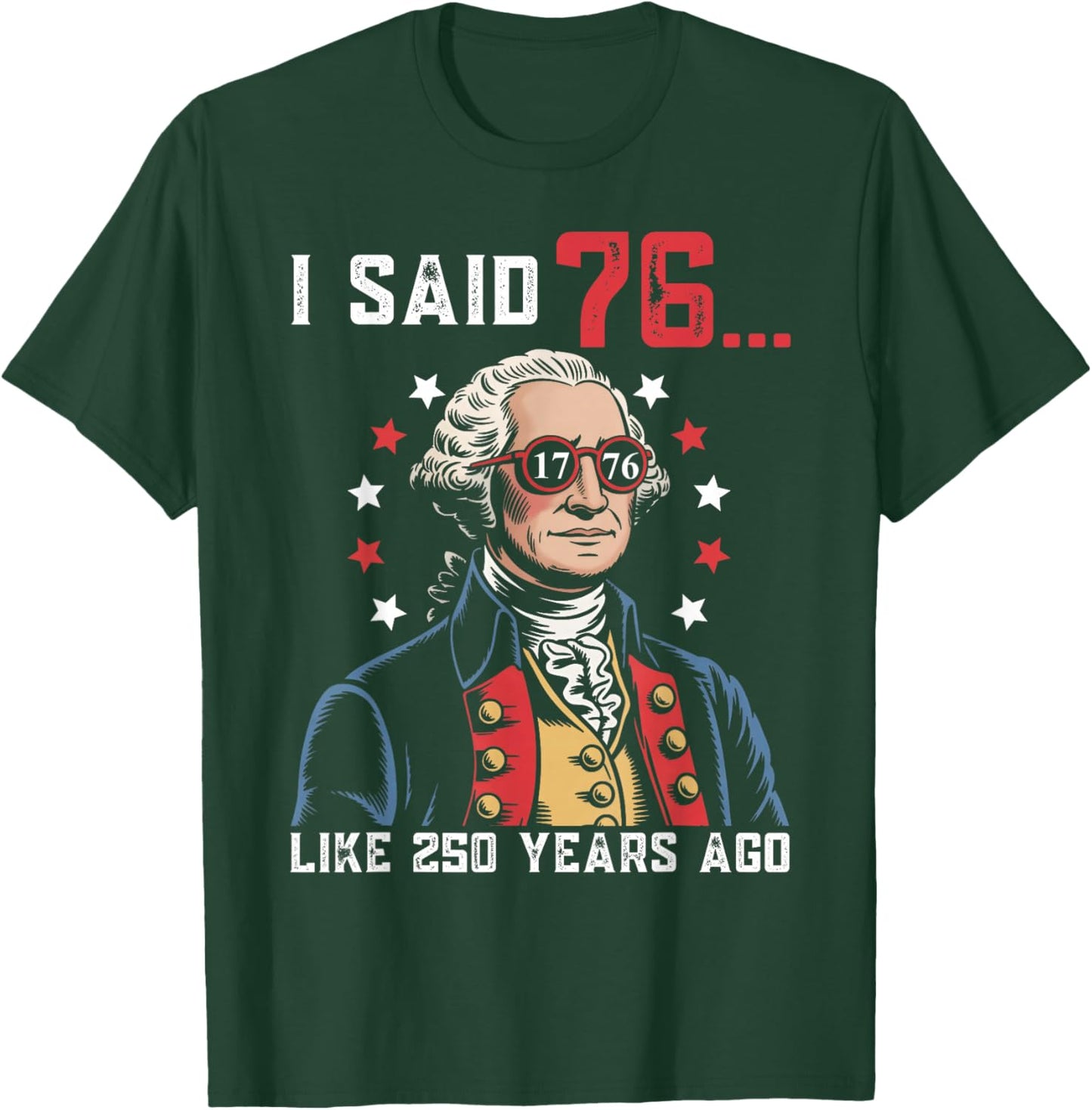 I Said 76 Like 250 Years Ago Funny George Washington 67 Meme T-Shirt - T-Shirt | Forest