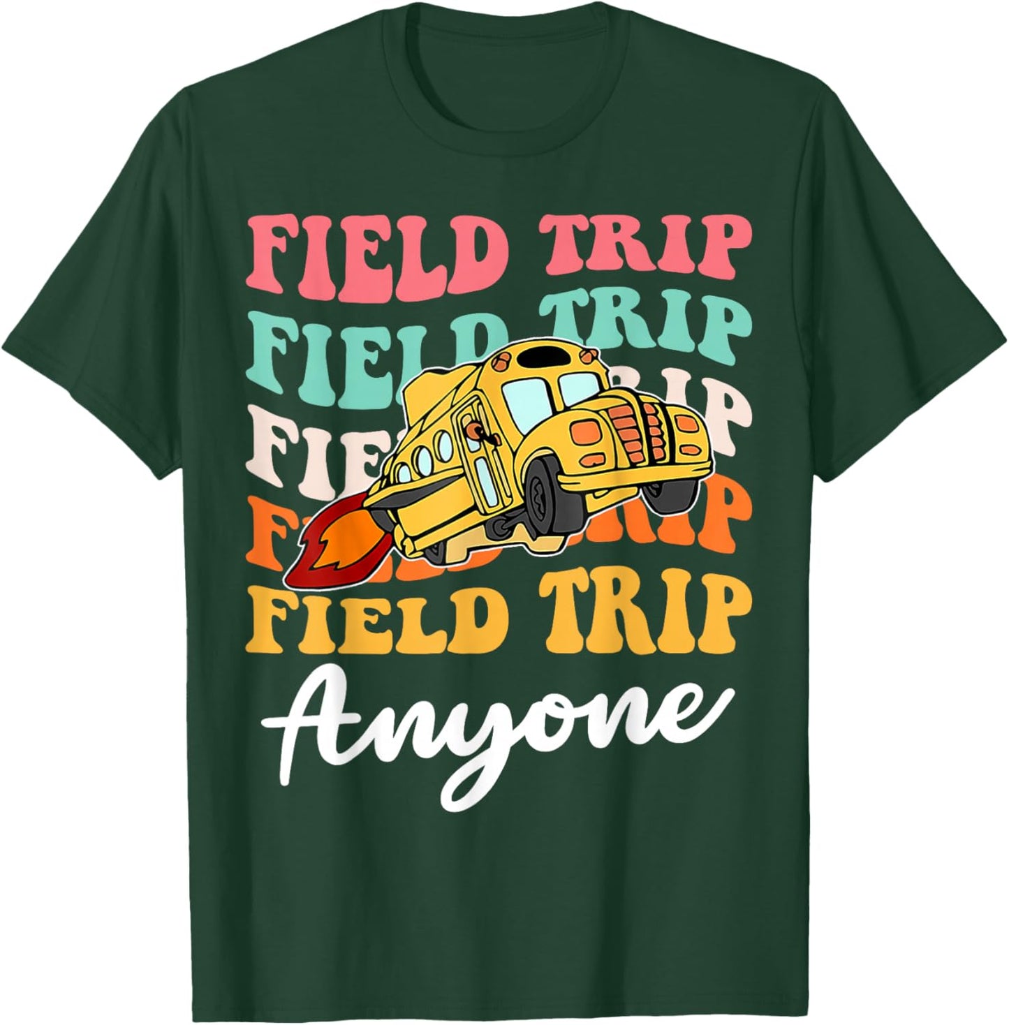 Field Trip Anyone School Trips Field Day Teachers Kids T-Shirt - T-Shirt | Forest