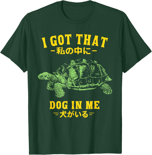 Vintage I Got That Dog in Me Tortoise Japanese Design T-Shirt - T-Shirt | Forest