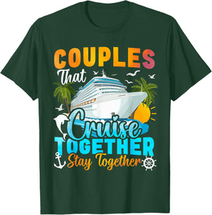 Couples That Cruise Together Stay Together Couples Cruising T-Shirt - T-Shirt | Forest