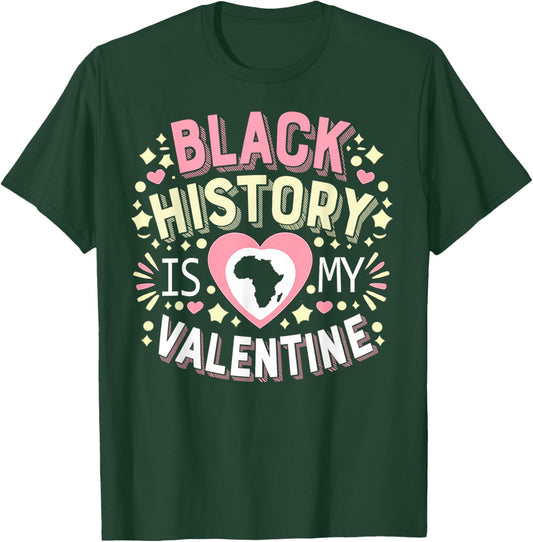 Black History is My Valentine Retro Quote T-Shirt - T-Shirt | Forest