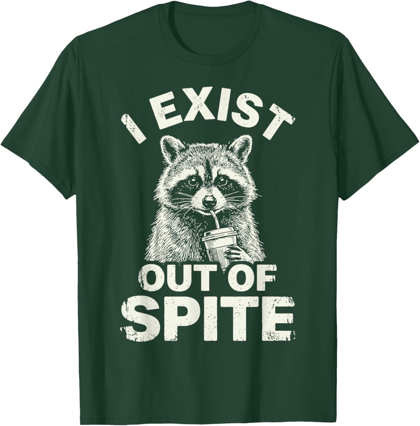 I Exist Out of Spite T-Shirt - T-Shirt | Forest