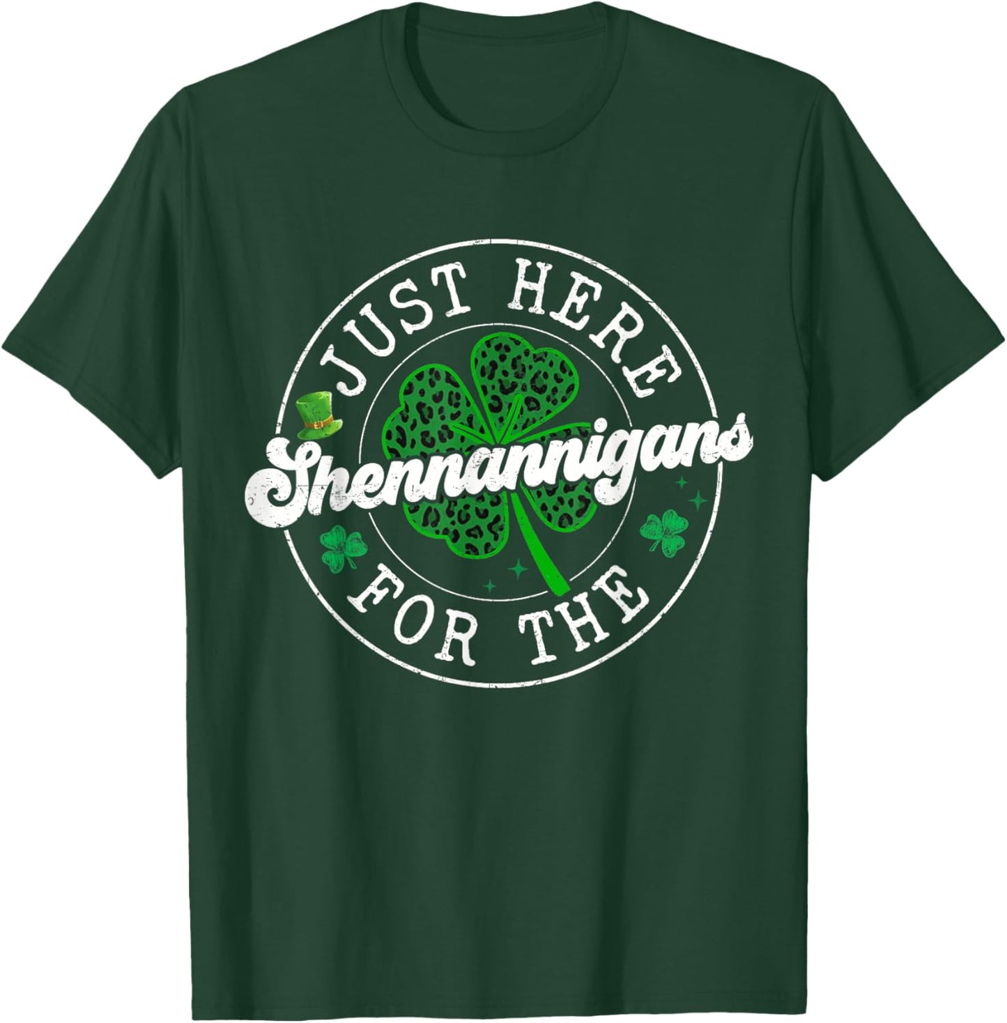 St Patrick Day Leopard Clovers Just Here for The Shenanigans T-Shirt - T-Shirt | Forest