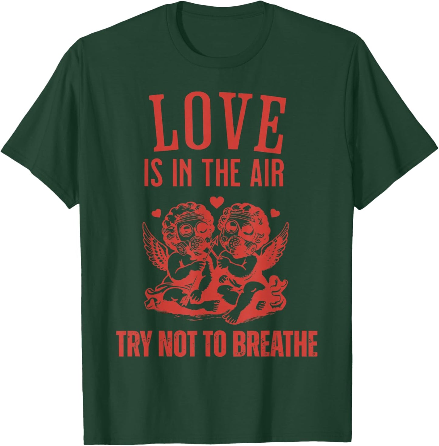 Love is in The Air Try Not to Breathe Cupid Anti Valentines T-Shirt - T-Shirt | Forest