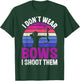 I Don't Wear Bows I Shoot Them T-Shirt - T-Shirt | Forest