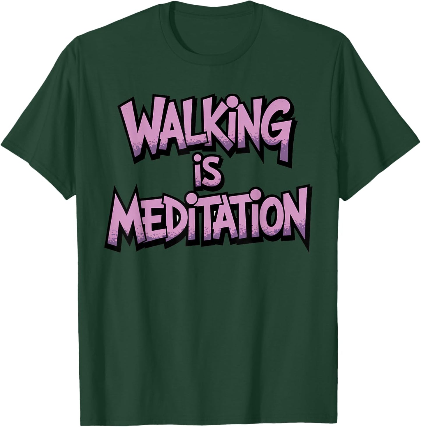 Walking is Meditation Workout Running Hiking Walking T-Shirt - T-Shirt | Forest