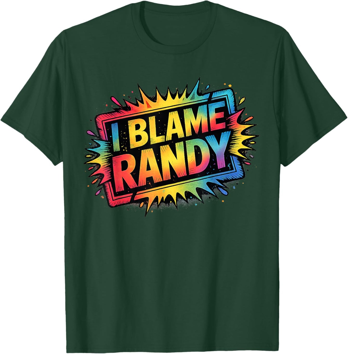 I Blame Randy Name Funny Randy T-Shirt - T-Shirt | Forest