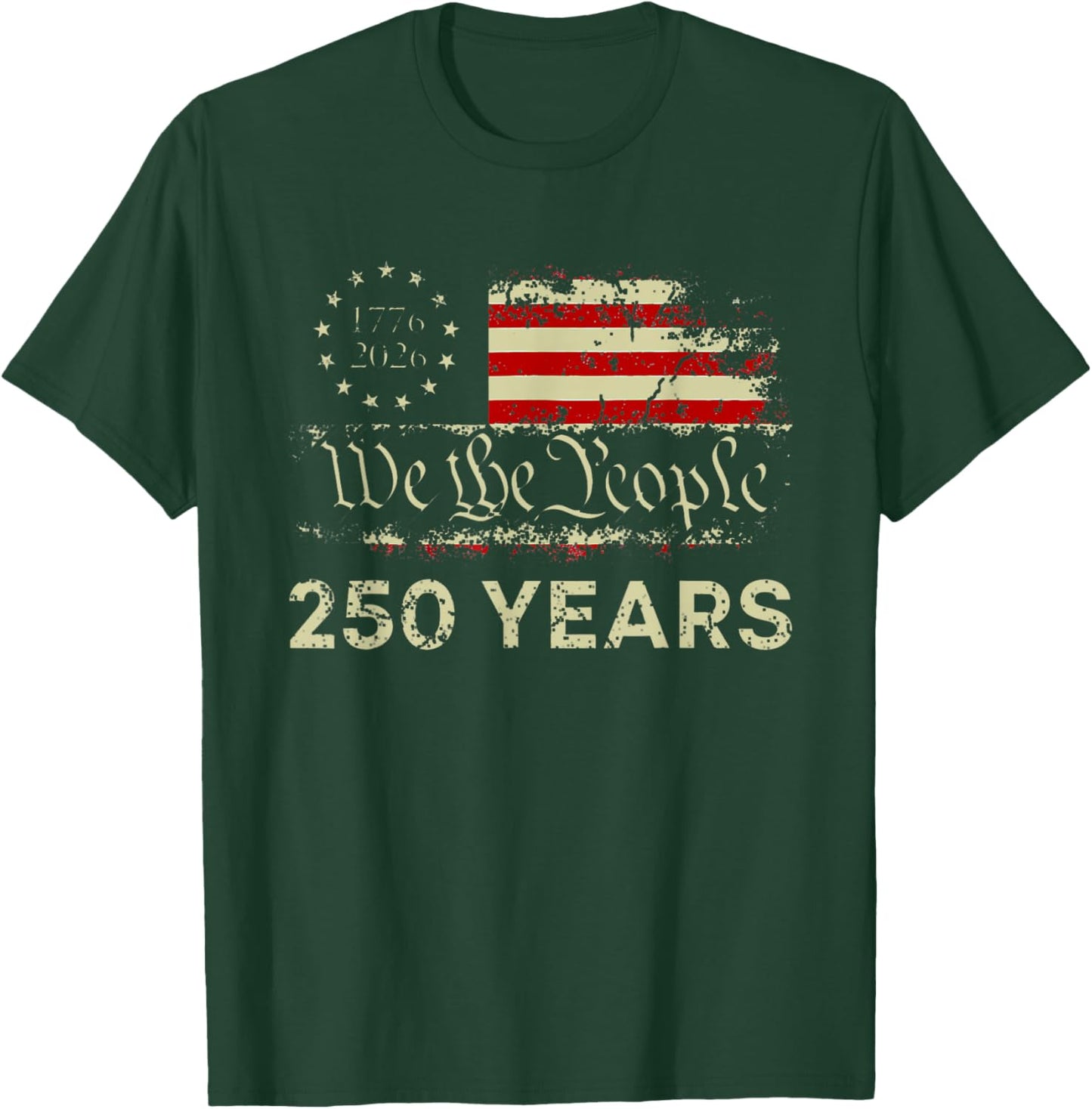 We The People 250 Years 1776-2026 250th Birthday USA Flag T-Shirt - T-Shirt | Forest