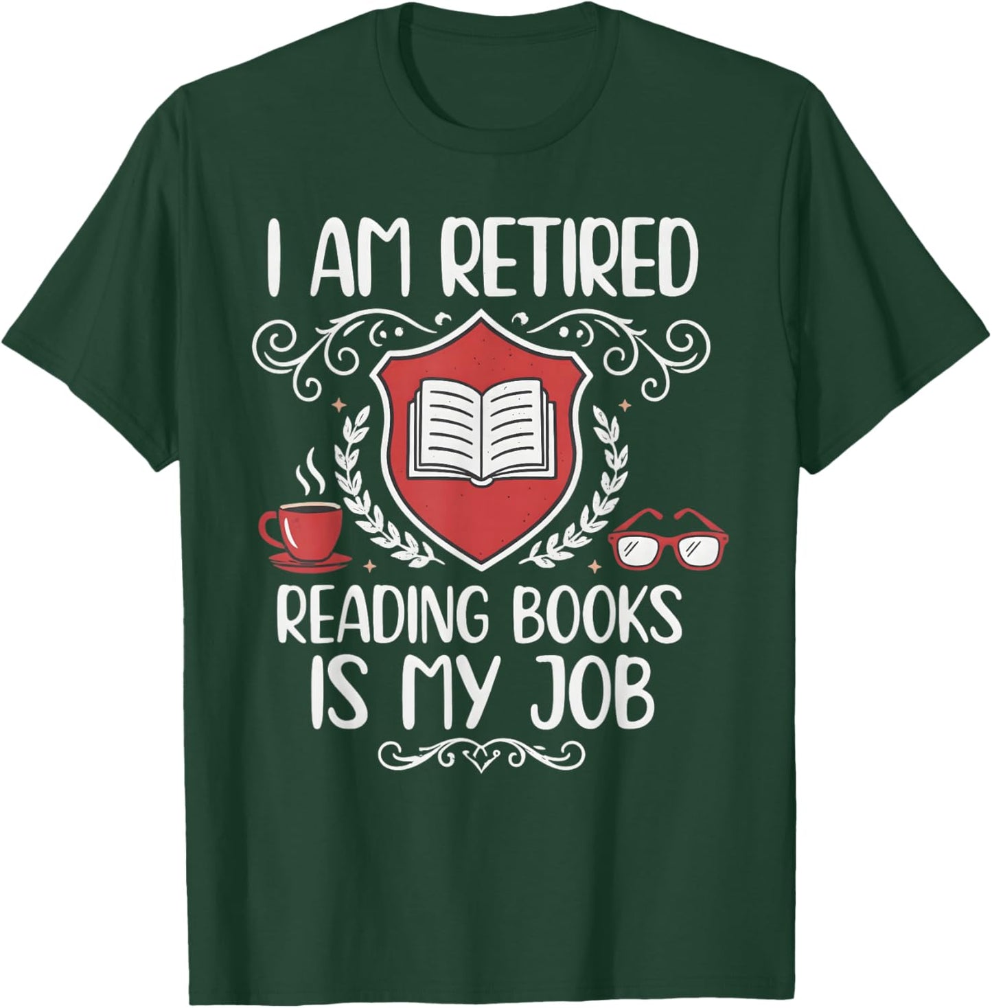 Retired Reading Books is My Job Shield Book Lover T-Shirt - T-Shirt | Forest