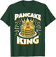 Pancake King Funny Pancakes Breakfast Food Pancake Lover T-Shirt - T-Shirt | Forest