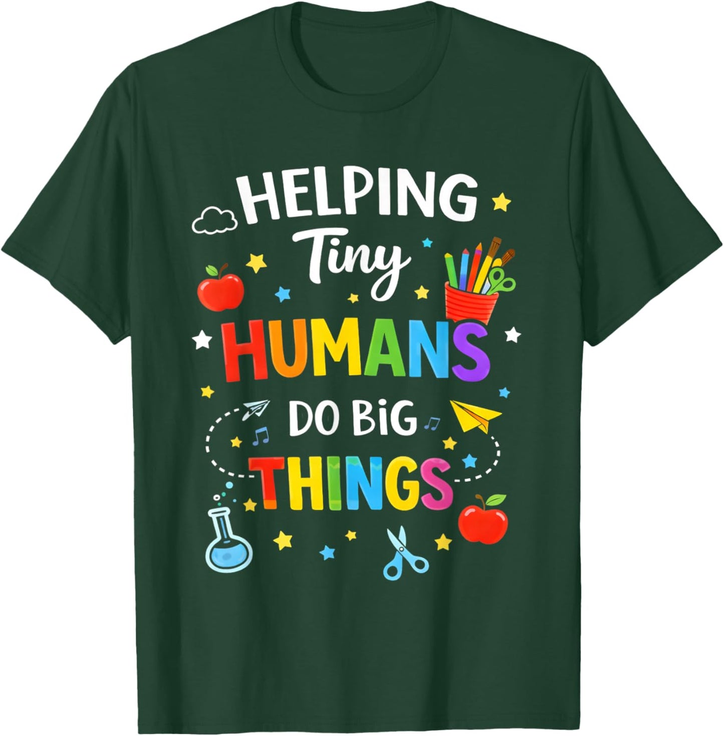 Helping Tiny Humans Do Big Things Cute Teacher T-Shirt - T-Shirt | Forest