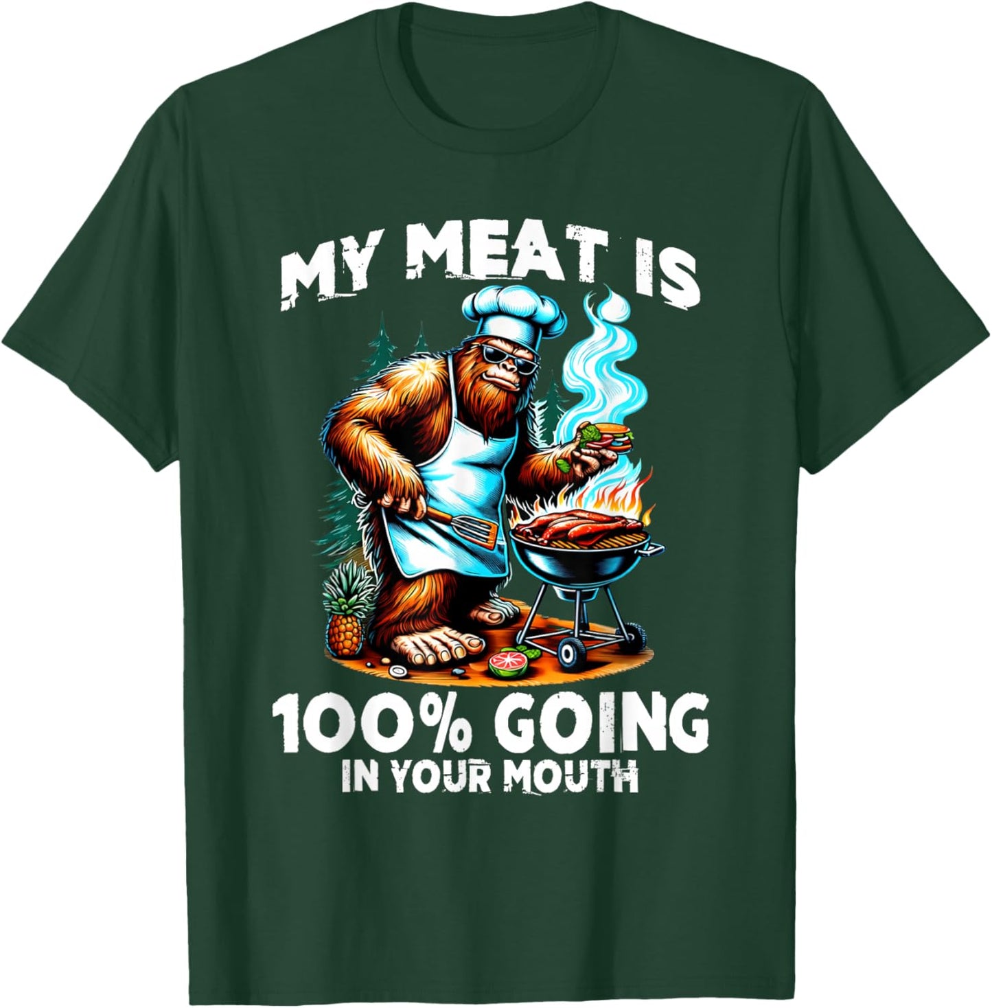 BBQ My Meat is 100% Going in Your Mouth Funny T-Shirt - T-Shirt | Forest