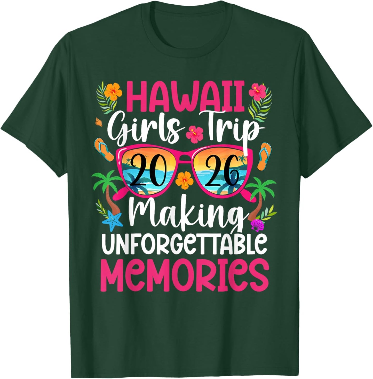 Hawaii Girls Trip 2026 Making Memories Hawaii Vacation T-Shirt - T-Shirt | Forest
