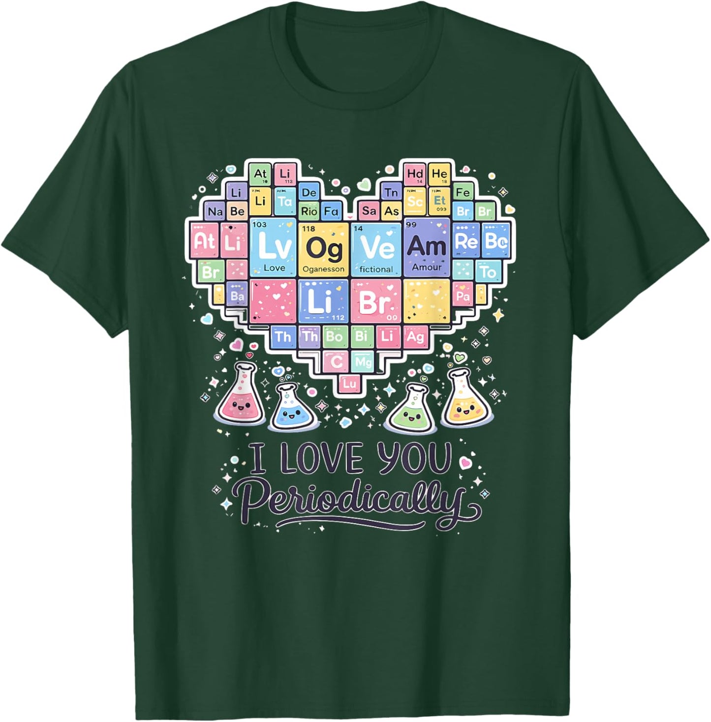 I Love You Periodically Funny Chemistry Periodic Table T-Shirt - T-Shirt | Forest