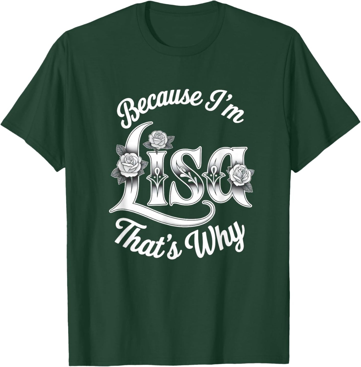 Because I'm Lisa That's Why Statement T-Shirt - T-Shirt | Forest