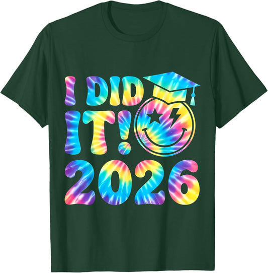 I Did It 2026 Graduate for Class of 2026 Graduation Tie Dye T-Shirt - T-Shirt | Forest
