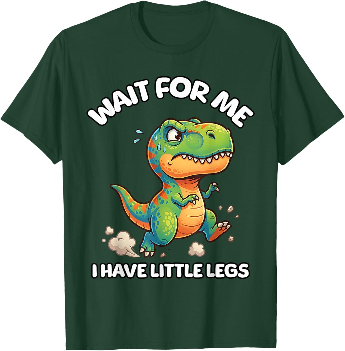 Wait for Me I Have Little Legs Funny Running Meme Dinosaur T-Shirt - T-Shirt | Forest