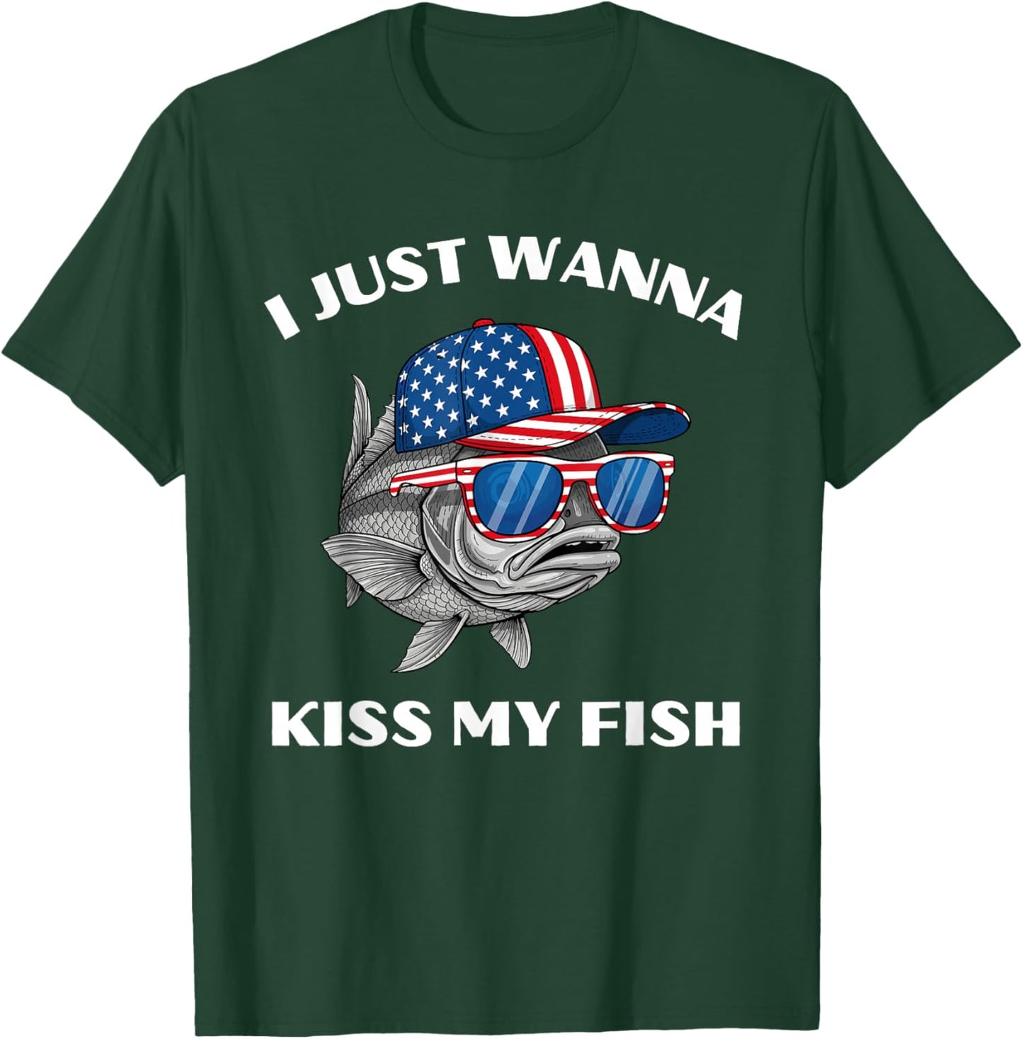 I Just Wanna Kiss My Fish Funny Sarcastic Patriotic USA Pun T-Shirt - T-Shirt | Forest