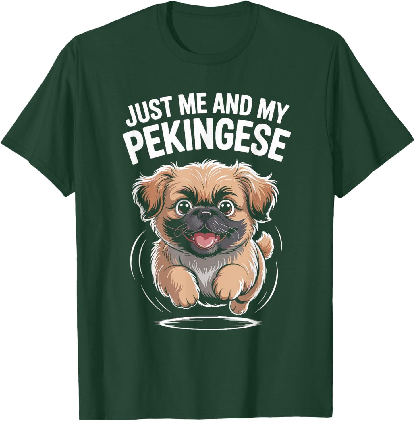Just Me and My Pekingese Funny Cute Small Dog Breed Owner T-Shirt - T-Shirt | Forest