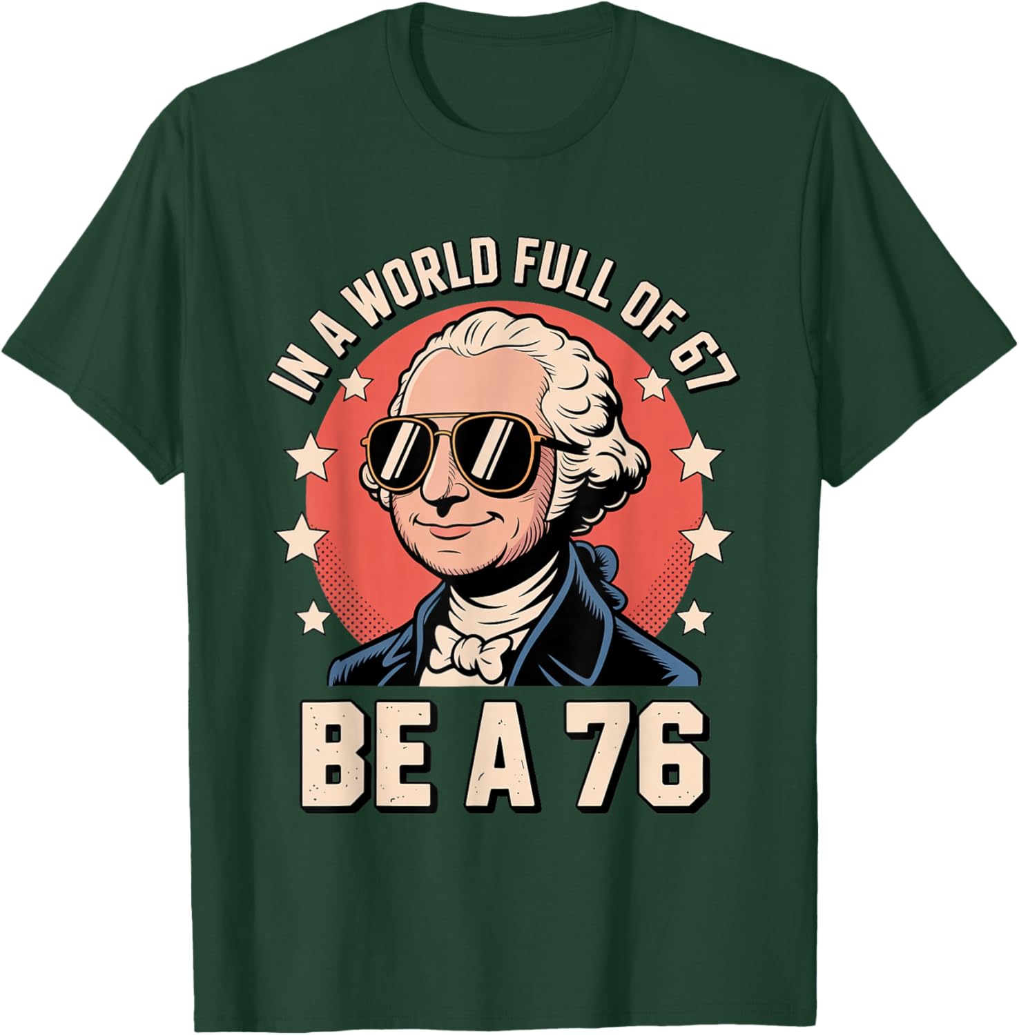 Funny Meme Be a 1776 with George Washington History Vibes T-Shirt - T-Shirt | Forest