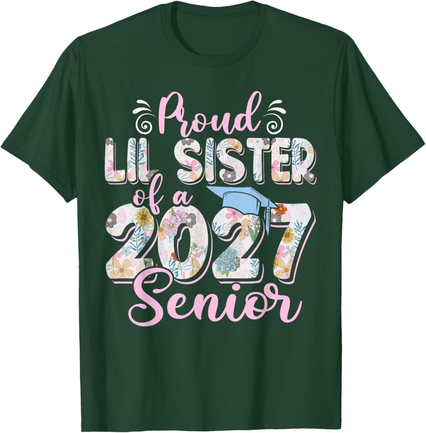 Proud Lil Sister of A Class of 2027 Senior Graduation 27 T-Shirt - T-Shirt | Forest