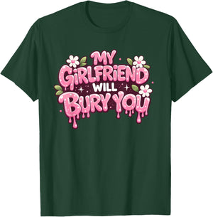 My Girlfriend Will Bury You Valentine's Day for Boyfriends T-Shirt - T-Shirt | Forest