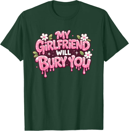 My Girlfriend Will Bury You Valentine's Day for Boyfriends T-Shirt - T-Shirt | Forest