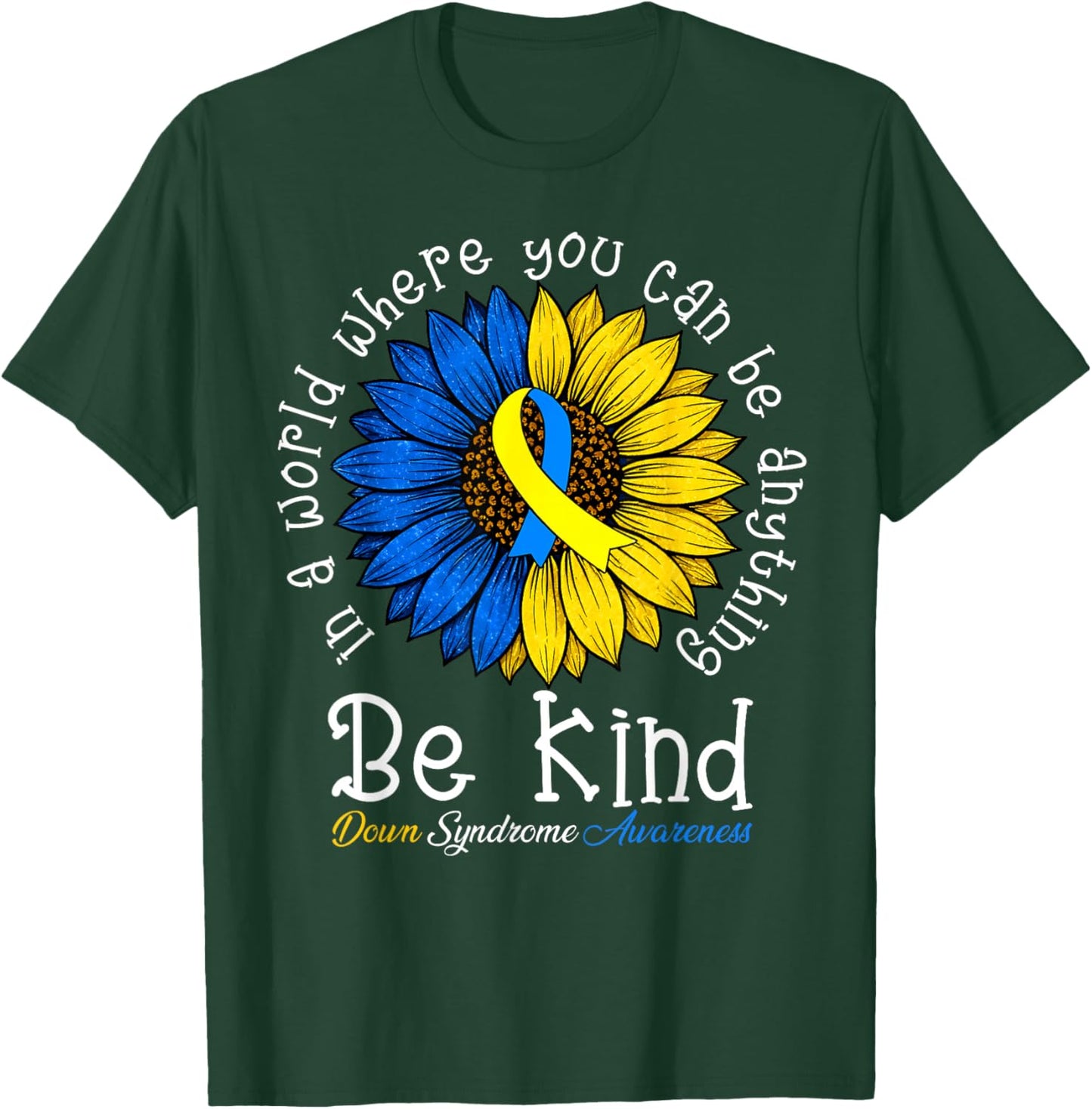 Be Kind Down Syndrome Awareness Sunflower Boy Girl Women T-Shirt - T-Shirt | Forest