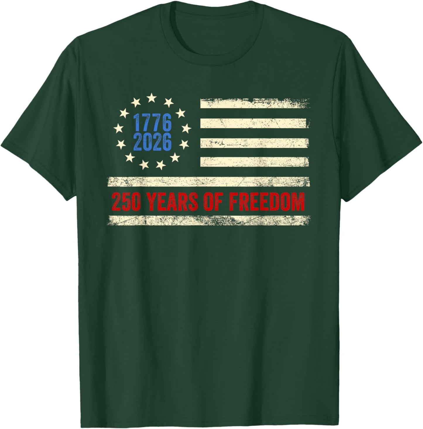 250 Years of Freedom American 1776 2026 250th USA Birthday T-Shirt - T-Shirt | Forest