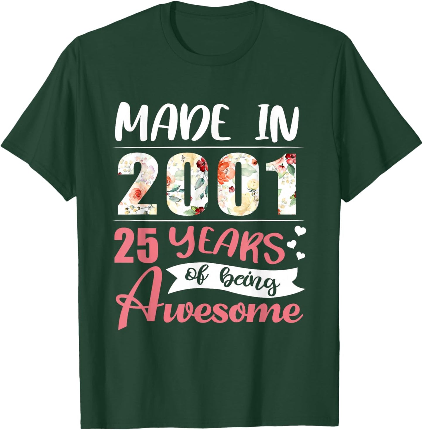 25th Birthday Gift Made in 2001 25 Years of Being Awesome T-Shirt - T-Shirt | Forest